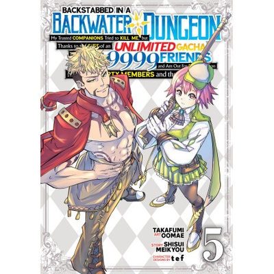 Backstabbed in a Backwater Dungeon: My Party Tried to Kill Me, But Thanks to an Infinite Gacha I Got LVL 9999 Friends and Am Out for Revenge (Manga) V – Hledejceny.cz