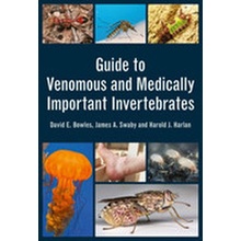 Guide to Venomous and Medically Important Invertebrates - Bowles, David