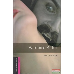 Oxford Bookworms Library: Starter Level: : Vampire Killer | Paul Shipton (2008)