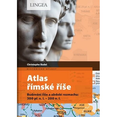 Atlas římské říše: Budování říše a období rozmachu: 300 př. n. l. – 200 n. l.