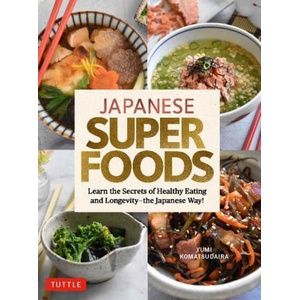 Japanese Superfoods | Yumi Komatsudaira (ISBN: 9784805316429)