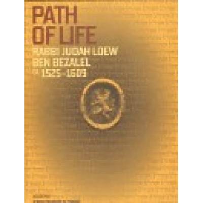 Path of Life Rabbi Judah Loew ben Bezalel - ca. 1525–1609