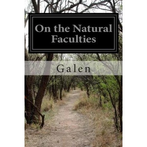 On the Natural Faculties | Galen, Arthur John Brock (ISBN: 9781511555241)