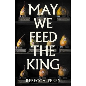 May We Feed the King (ISBN: 9781803513867)