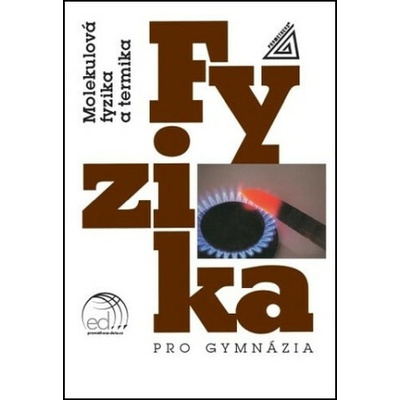 Fyzika pro gymnázia Molekulová fyzika a termika