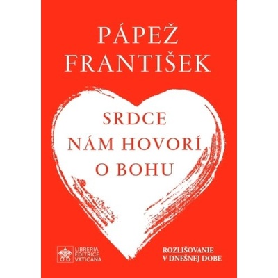 Srdce nám hovorí o Bohu - Rozlišovanie v dnešnej dobe