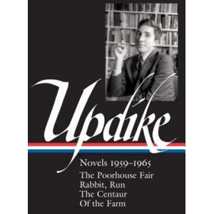 John Updike: Novels 1959-1965 (Loa #311): The Poorhouse Fair / Rabbit, Run / The Centaur / Of the Farm | John Updike, Christopher Carduff (2018)