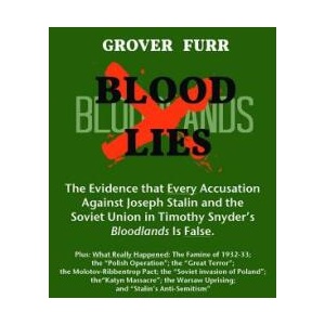 Blood Lies: The Evidence That Every Accusation Against Joseph Stalin and the Soviet Union in Timothy Snyder's Bloodlands Is False | Grover C Furr (ISBN: 9780692200995)