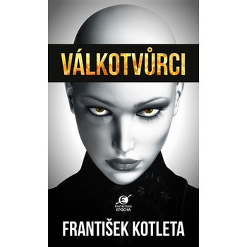 Válkotvůrci - František Kotleta