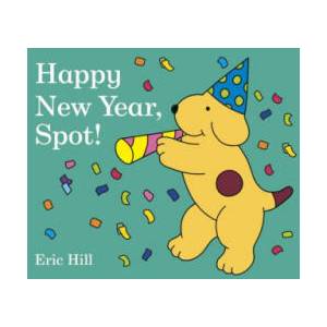 Happy New Year, Spot! | Eric Hill (ISBN: 9780141370095)