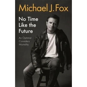 No Time Like the Future | Michael J Fox (ISBN: 9781472278500)