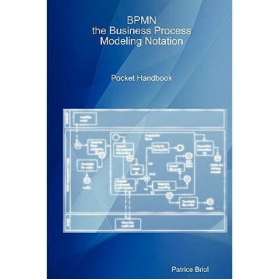 BPMN, the Business Process Modeling Notation Pocket Handbook - Heureka.sk