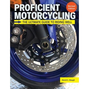 Proficient Motorcycling, 3rd Edition: The Ultimate Guide to Riding Well (ISBN: 9781620084250)