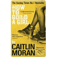 How to Build a Girl - Caitlin Moran