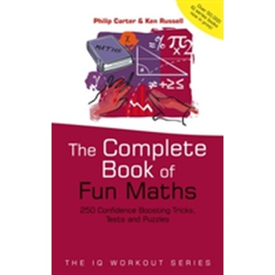 Complete Book of Fun Maths - 250 Confidence-boosting Tricks, Tests and Puzzles Carter Philip J.Paperback