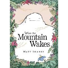 When the Mountain Wakes