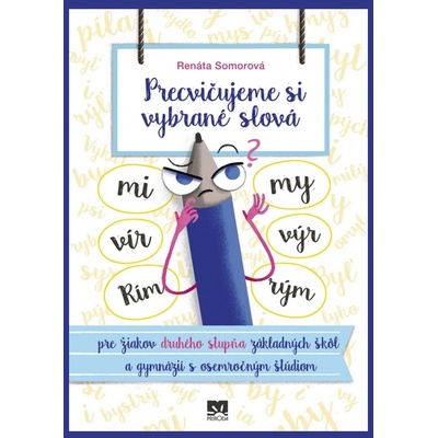 Precvičujeme si vybrané slová - pre žiakov druhého stupňa základných škôl a gymnázií s osemročným štúdiom - Somorová Renáta