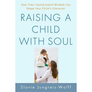 Raising a Child with Soul | Slovie Jungreis-wolff (ISBN: 9780312541965)