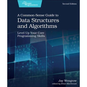 Common-Sense Guide to Data Structures and Algorithms, 2e | Jay Wengrow (ISBN: 9781680507225)