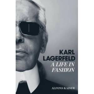 Karl Lagerfeld: A Life in Fashion | Kaiser, Alfons (ISBN: 9781419766305)