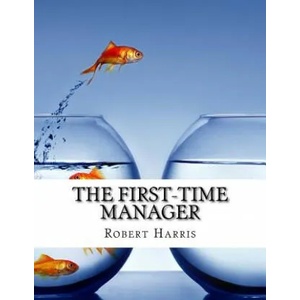The First Time Manager | Robert Harris (ISBN: 9781976133725)