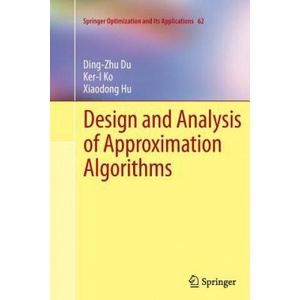Design and Analysis of Approximation Algorithms | Ding-Zhu Du, Ker-I Ko, Xiaodong Hu (ISBN: 9781489998446)