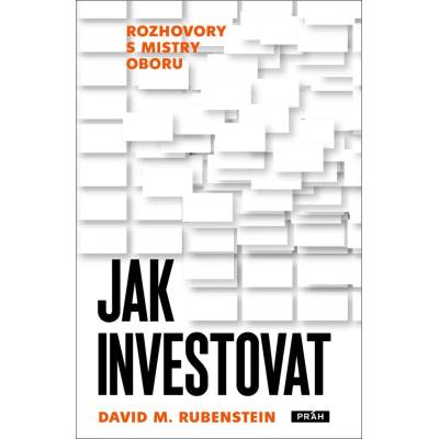 Jak investovat - Rozhovory s mistry oboru - David M. Rubenstein