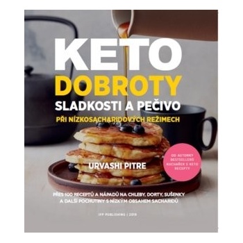 KETO dobroty - Sladkosti a pečivo při nízkosacharidových režimech - Pitre Urvashi