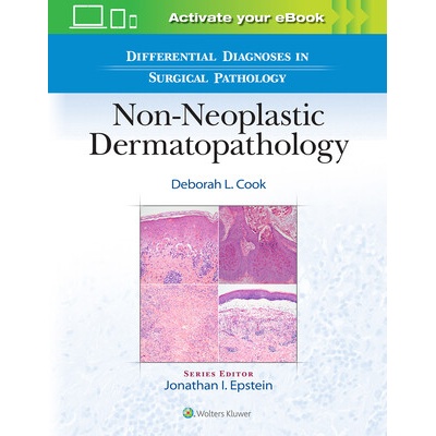 Differential Diagnoses in Surgical Pathology: Non-Neoplastic Dermatopathology - Deborah L. Cook