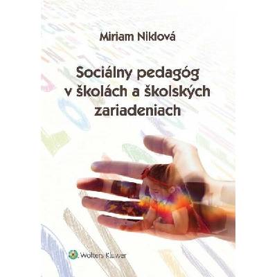 Sociálny pedagóg v školách a školských zariadeniach - Miriam Niklová