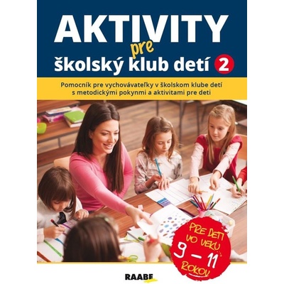 Aktivity pre školský klub detí II. - ana Adamíková, Emília Babínová, Anna Bónová, Mária Kubovičová, Elena Maninová, Katarína Mužíková, Katarína Oriešková, Jana Pastuchová, Jana Trnková