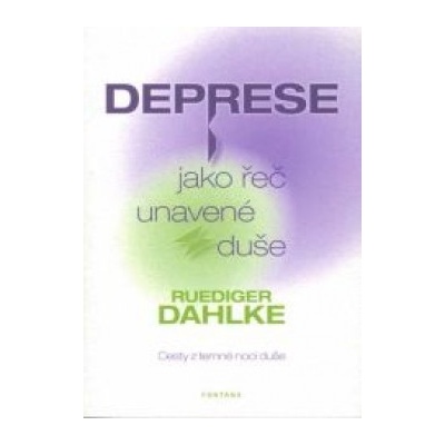 Deprese jako řeč unavené duše - Ruediger Dahlke