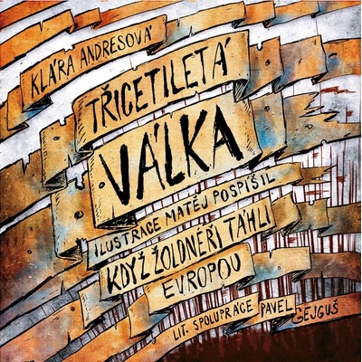 Třicetiletá válka - Klára Andresová, Pavel Gejguš, Matěj Pospíšil ilustrácie