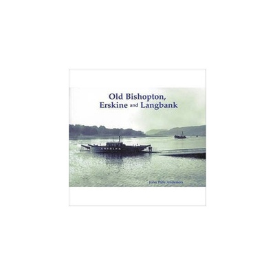 Old Bishopton, Erskine and Langbank Anderson John FyfePaperback