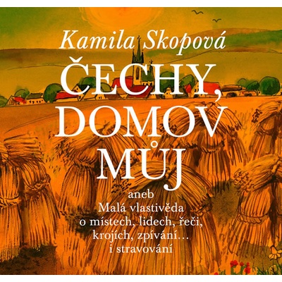 Čechy, domov můj Kamila Skopová