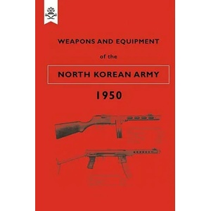 Weapons and Equipment of the North Korean Army 1950 | War Office (2009)