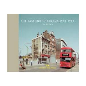 East End In Colour 1980-1990 | Tim Brown (ISBN: 9781910566534)