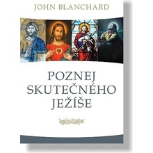 POZNEJ SKUTEČNÉHO JEŽÍŠE - Blanchard John