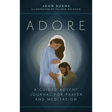 Adore: A Guided Advent Journal for Prayer and Meditation Burns Fr JohnPaperback