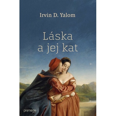 Láska a jej kat - Irvin D. Yalom