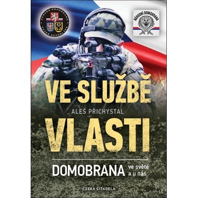 Ve službě vlasti - Domobrana ve světě i u nás - Aleš Přichystal
