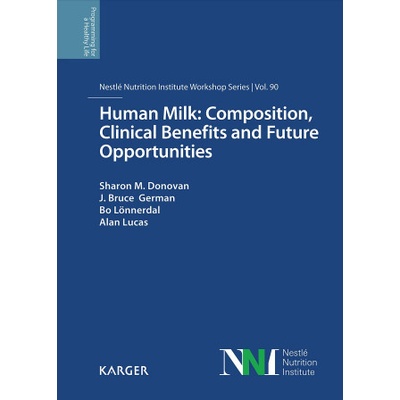 Human Milk - Composition, Clinical Benefits and Future Opportunities - Sharon M. Donovan