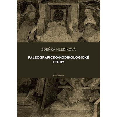 Paleograficko-kodikologické etudy - Hladíková Zuzana