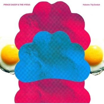 Prince Daddy & The Hyena - Hotwire Trip Switch (CD) (0840526505111)