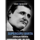 Superguru Bárta Jaroslav Kmenta