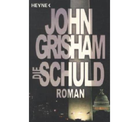 Die Schuld - J. Grisham