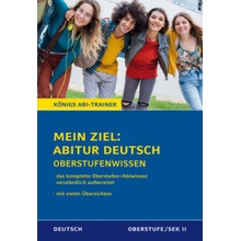 Königs Abi-Trainer: Mein Ziel: Abitur Deutsch das komplette Abiwissen Deutsch