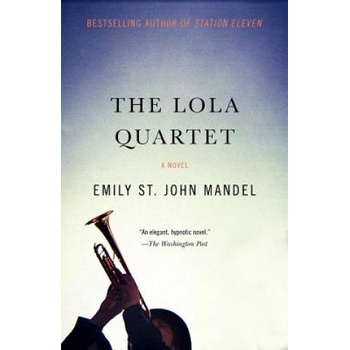 The Lola Quartet | Emily St. John Mandel