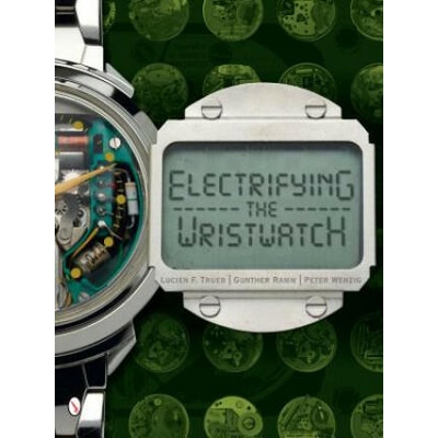 Electrifying the Wristwatch | Lucien F Trueb