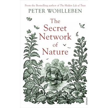 The Secret Network of Nature - Peter Wohlleben